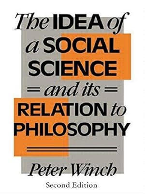 Bild des Verkufers fr The Idea of a Social Science: And Its Relations to Philosophy: And its Relation zum Verkauf von Die Buchgeister