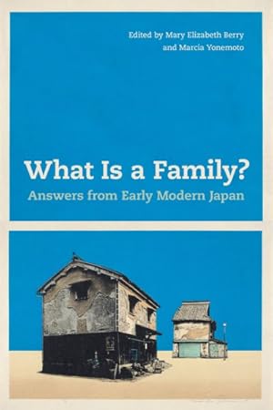 Imagen del vendedor de What Is a Family? : Answers from Early Modern Japan a la venta por GreatBookPrices