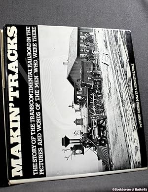 Immagine del venditore per Makin' Tracks: The Story of the Transcontinental Railroad in the Pictures and Words of the Men Who Were There venduto da BookLovers of Bath