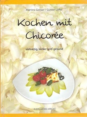 Bild des Verkufers fr Kochen mit Chicoree. Vielseitig, lecker und gesund. zum Verkauf von Brbel Hoffmann