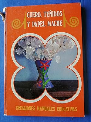 El trébol de papel : creaciones manuales educativas. Tomo 7 : cuero, teñidos y papel maché