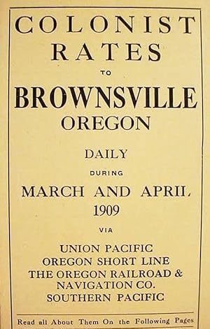 Colonist / Rates / To / Brownsville / Oregon / Daily / During / March And April / 1909 / Via / Un...