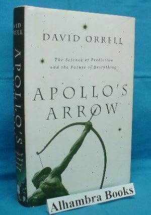 Seller image for Apollo's Arrow : The Science of Prediction and the Future of Everything for sale by Alhambra Books