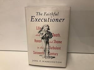 Image du vendeur pour The Faithful Executioner: Life and Death in the Sixteenth Century mis en vente par Anytime Books