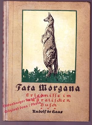 Fata Morgana. Erlebnisse im australischen Busch. Aus der Reihe: Jäger und Forscher (1924) - Haas,...