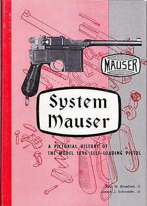 Image du vendeur pour System Mauser A Pictorial History of the 1896 Self-loading Pistol mis en vente par Frank Hofmann