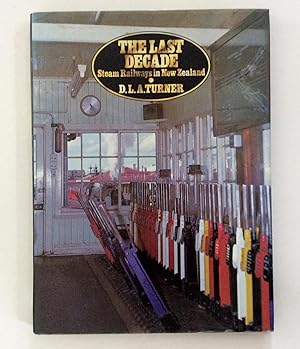 Seller image for The last decade: Steam railways in New Zealand for sale by East Coast Books