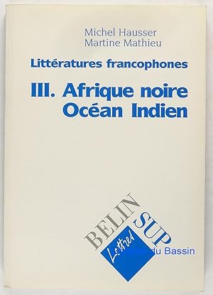 Immagine del venditore per Littratures francophones, III Afrique noire Ocan Indien venduto da Librairie du Bassin
