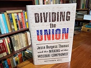 Dividing the Union: Jesse Burgess Thomas and the Making of the Missouri Compromise