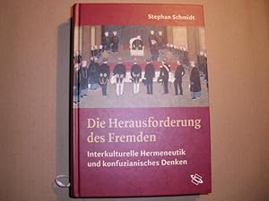 DIE HERAUSFORDERUNG DES FREMDEN -- Interkulturelle Hermeneutik und konfuzianisches Denken