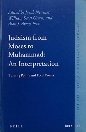 Seller image for Judaism from Moses to Muhammad: An Interpretation (Brill Reference Library of Judaism) for sale by School Haus Books