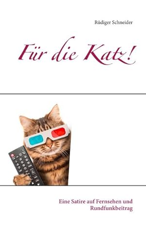 Bild des Verkufers fr Fr die Katz! : Eine Satire auf Fernsehen und Rundfunkbeitrag zum Verkauf von AHA-BUCH
