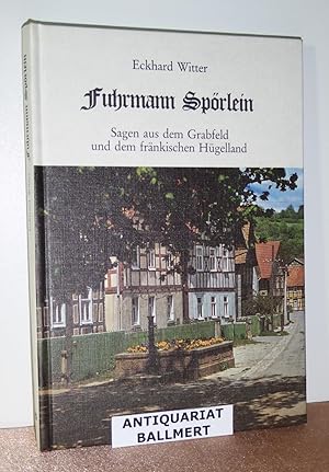 Fuhrmann Spörlein. Sagen aus dem Grabfeld und dem fränkischen Hügelland.