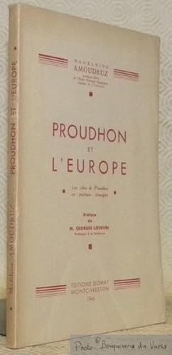 Seller image for Proudhon et l'Europe. Les ides de Proudhon en politique trangre. Prface de Georges Lefebvre. for sale by Bouquinerie du Varis