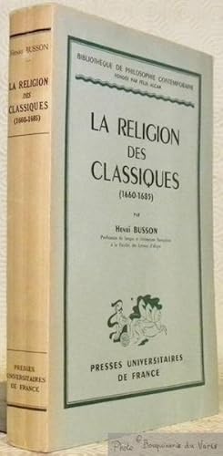 Imagen del vendedor de La religion des classiques, 1660 - 1685. Collection Bibliothque de Philosophie Contemporaine. a la venta por Bouquinerie du Varis