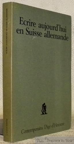 Seller image for Ecrire aujourd'hui en Suisse allemande. Collection Contemporains. for sale by Bouquinerie du Varis