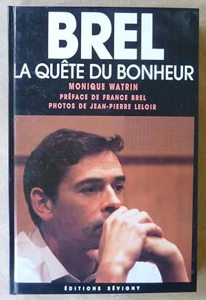 Immagine del venditore per Brel. La Qute du Bonheur. Prface de France Brel. venduto da librairie sciardet
