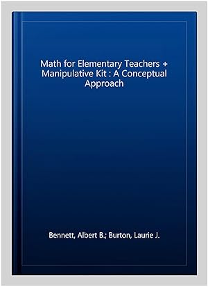 Image du vendeur pour Math for Elementary Teachers + Manipulative Kit : A Conceptual Approach mis en vente par GreatBookPrices