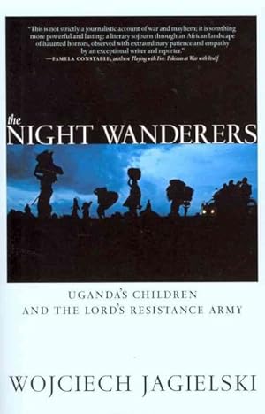 Seller image for Night Wanderers : Uganda's Children and the Lord's Resistance Army for sale by GreatBookPrices