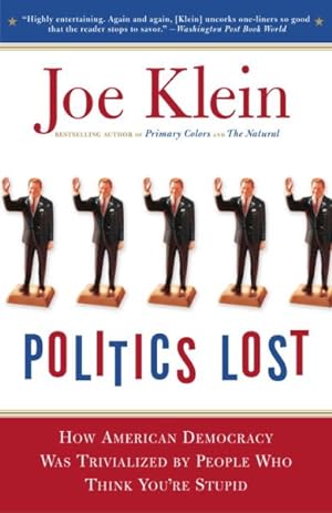 Seller image for Politics Lost : From RFK to W : How Politicians Have Become Less Courageous and More Interested in Keeping Power than in Doing What's Right for America for sale by GreatBookPrices