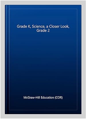 Imagen del vendedor de Grade K, Science, a Closer Look, Grade 2 a la venta por GreatBookPrices