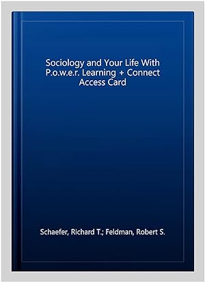 Seller image for Sociology and Your Life With P.o.w.e.r. Learning + Connect Access Card for sale by GreatBookPrices