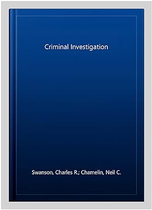 Criminal Investigation by Neil C Taylor Leonard Territo and Robert W Charles R Swanson 2011, Hardcover for sale online Chamelin 