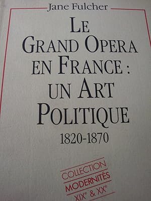 Immagine del venditore per Le grand opra en France :un art politique 1820-1870 in-8,broch,202 pages, cahier d'illustrations. venduto da LIBRAIRIE EXPRESSIONS