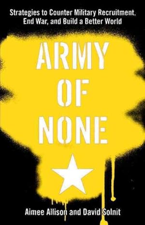 Imagen del vendedor de Army of None : Strategies to Counter Military Recruitment, End War, And Build a Better World a la venta por GreatBookPrices