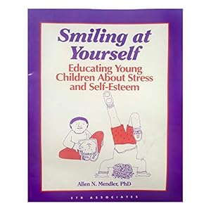 Seller image for Smiling at Yourself: Educating Young Children About Stress and Self-Esteem (Paperback) for sale by InventoryMasters