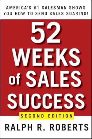 Image du vendeur pour 52 Weeks of Sales Success : America's #1 Salesman Shows You How to Send Sales Soaring! mis en vente par GreatBookPrices