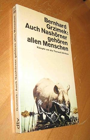 Bild des Verkufers fr Auch Nashrner gehren allen Menschen-Kmpfe um die Tierwelt Afrikas zum Verkauf von Dipl.-Inform. Gerd Suelmann