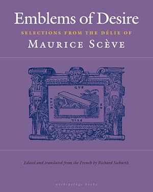 Seller image for Emblems of Desire : Selections from the Delie of Maurice Sceve for sale by GreatBookPrices