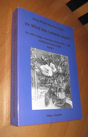 Bild des Verkufers fr Im Wind des Lebens segeln : 20 Jahre Haag + Herchen Verlag 1976-1996 Jubilums-Anthologie Band 1 - MIT SIGNATUR zum Verkauf von Dipl.-Inform. Gerd Suelmann