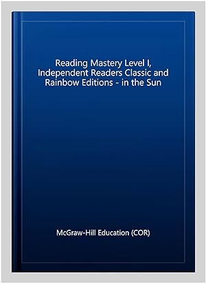 Seller image for Reading Mastery Level I, Independent Readers Classic and Rainbow Editions - in the Sun for sale by GreatBookPrices