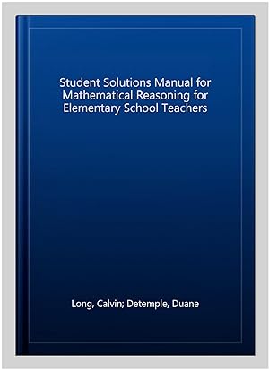 Seller image for Student Solutions Manual for Mathematical Reasoning for Elementary School Teachers for sale by GreatBookPrices
