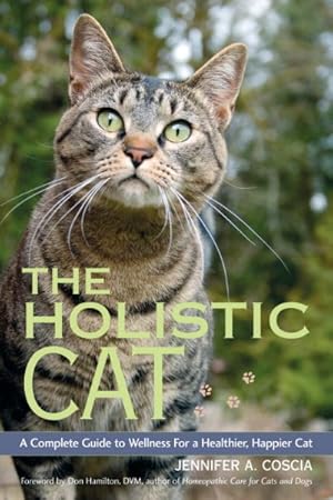 Seller image for Holistic Cat : A Complete Guide to Wellness for a Healthier, Happier Cat for sale by GreatBookPrices