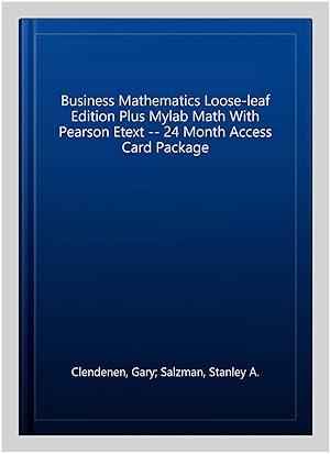 Imagen del vendedor de Business Mathematics Loose-leaf Edition Plus Mylab Math With Pearson Etext -- 24 Month Access Card Package a la venta por GreatBookPrices