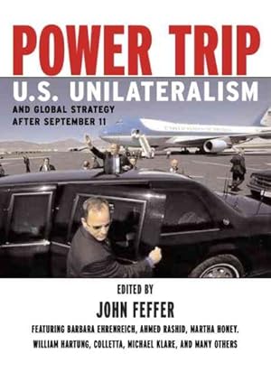 Seller image for Power Trip : U.S. Unilateralism and Global Strategy After September 11 for sale by GreatBookPrices