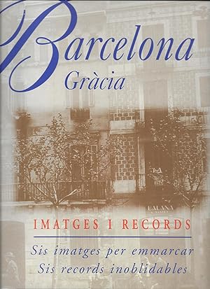 Barcelona Gràcia Imatges i Records Sis imatges per emmarcar, sis records inoblidables