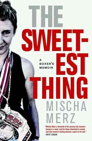 Imagen del vendedor de Sweetest Thing : A Boxer's Memoir a la venta por GreatBookPrices