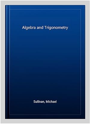 Image du vendeur pour Algebra and Trigonometry mis en vente par GreatBookPrices