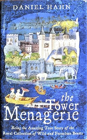 Imagen del vendedor de The Tower Menagerie. Being the Amazing True Story of the Royal Collection of Wild and Ferocious Beasts a la venta por Ken Jackson