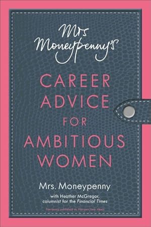 Imagen del vendedor de Mrs. Moneypenny's Career Advice for Ambitious Women a la venta por GreatBookPrices