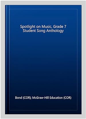 Imagen del vendedor de Spotlight on Music, Grade 7 Student Song Anthology a la venta por GreatBookPrices