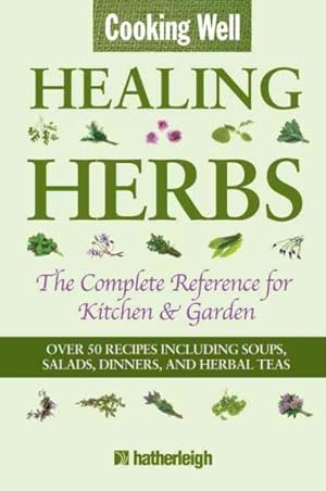 Immagine del venditore per Cooking Well: Healing Herbs : The Complete Reference for Kitchen & Garden venduto da GreatBookPrices