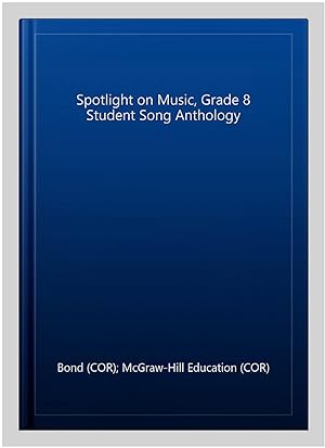 Imagen del vendedor de Spotlight on Music, Grade 8 Student Song Anthology a la venta por GreatBookPrices