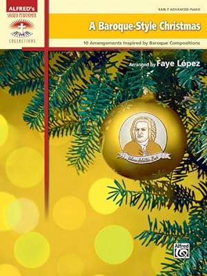 Immagine del venditore per Baroque-Style Christmas : 10 Arrangements Inspired by Baroque Compositions: Early Advanced Piano venduto da GreatBookPrices
