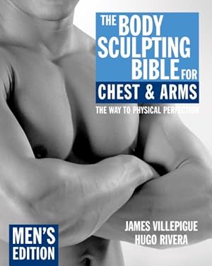 Seller image for Body Sculpting Bible for Chest & Arms : Men's Edition for sale by GreatBookPrices