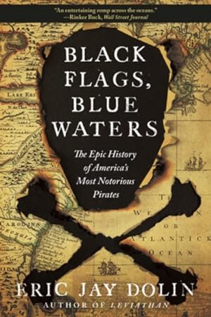 Imagen del vendedor de Black Flags, Blue Waters : The Epic History of America's Most Notorious Pirates a la venta por GreatBookPrices